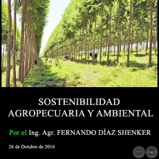 SOSTENIBILIDAD AGROPECUARIA Y AMBIENTAL - Ing. Agr. FERNANDO DAZ SHENKER - 26 de Octubre de 2016